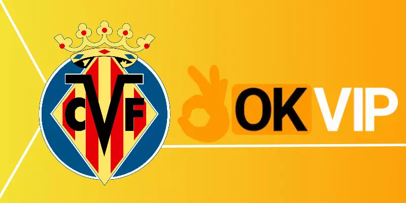 Villarreal và OKVIP bắt tay hợp tác