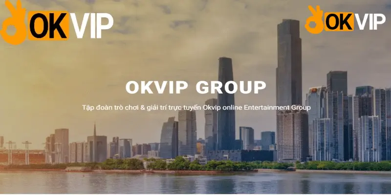 Đôi nét về thương hiệu giải trí OKVIP