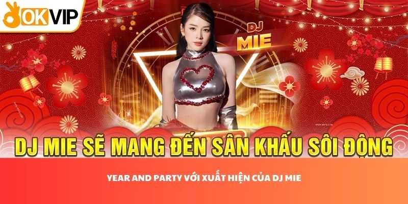 Year and party với xuất hiện của DJ MIE